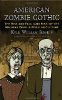 Book - Dr. Kyle Bishop - American Zombie Gothic