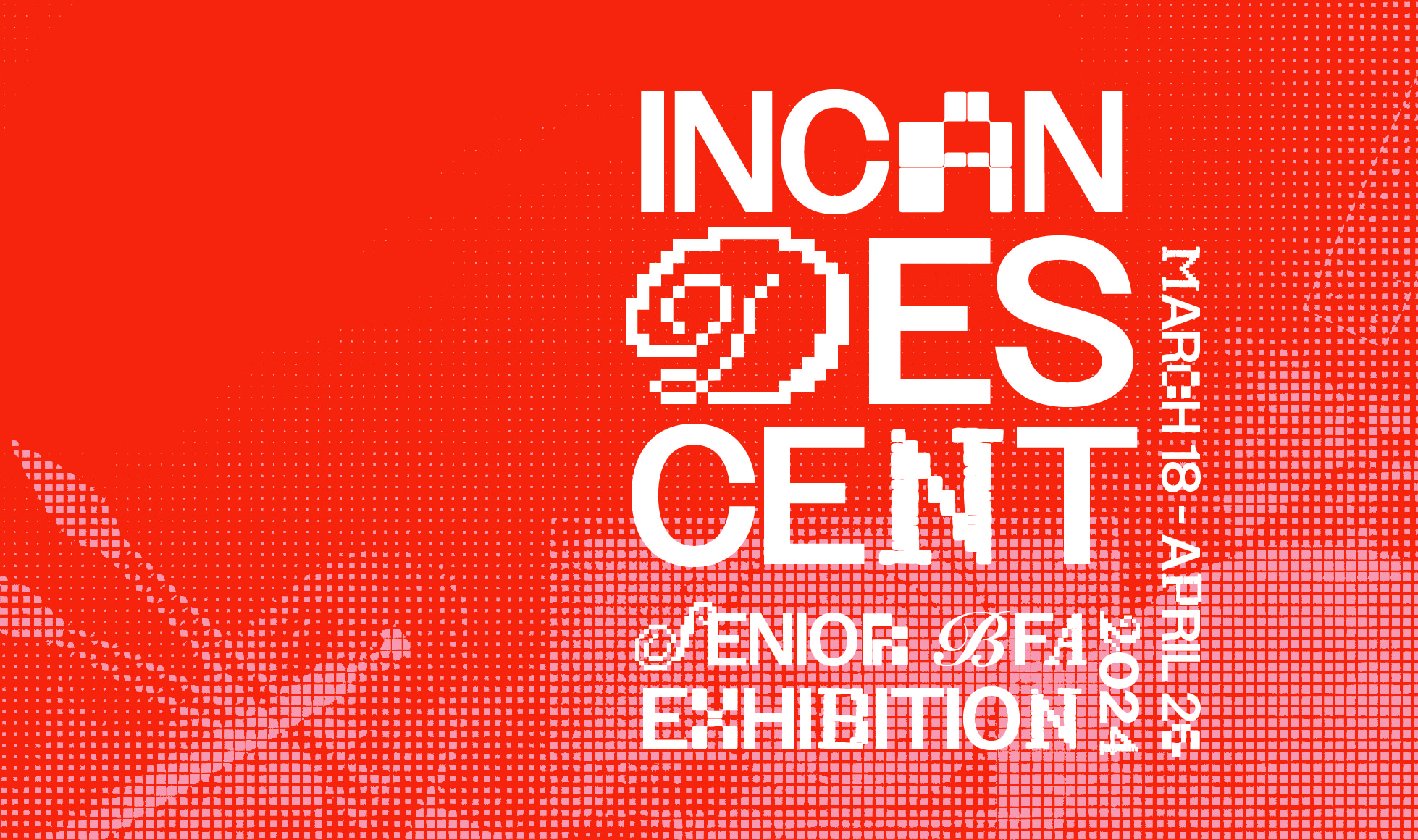 Incandescent: Senior BFA Exhibition 2024 Graphic. Text overlays an orange bitmap of art supplies.