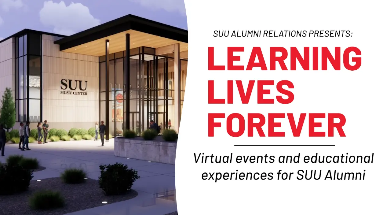 Learning Lives Forever - Virtual Events and Educational Experiences for SUU Alumni