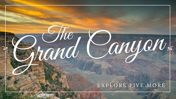 The Grand Canyon, explore 5 more