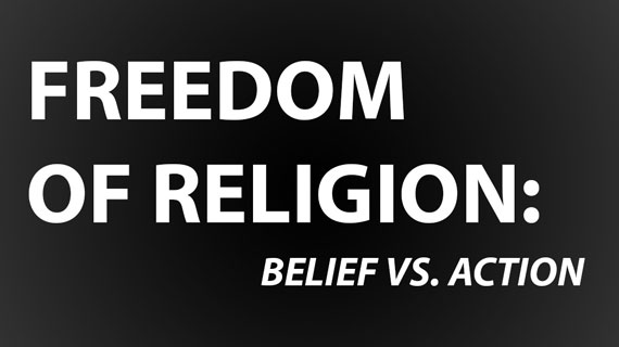 Freedom of Religion: Belief vs. Action