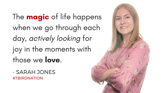 "The magic of life happens when we go through each day, actively looking for joy in the moments with those we love." - Sarah Jones