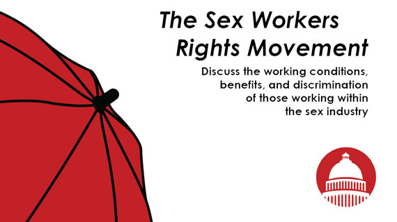 Sex workers rights movement, discuss the working conditions, benefits, and discrimination of those working within the sex industry