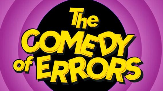 The Comedy of Errors. Image resembles the title card for "The Looney Tunes."