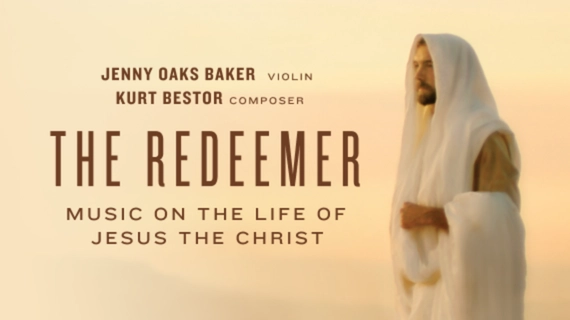 Decorative image. Jenny Oaks Baker, violin. Kurt Bestor, composer. The Redeemer: Music on the Life of Jesus the Christ.