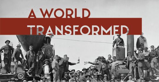 A World Transformed: The Transcontinental Railroad and Utah
